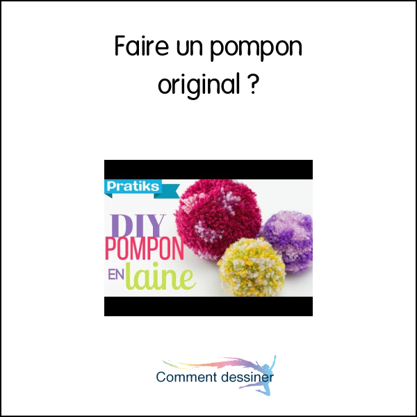 Faire un pompon original